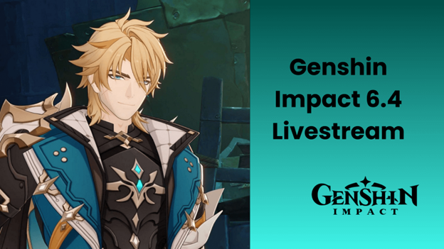 Genshin Impact 6.4 Livestream: Date, Codes & The Grand Master Varka Debut
