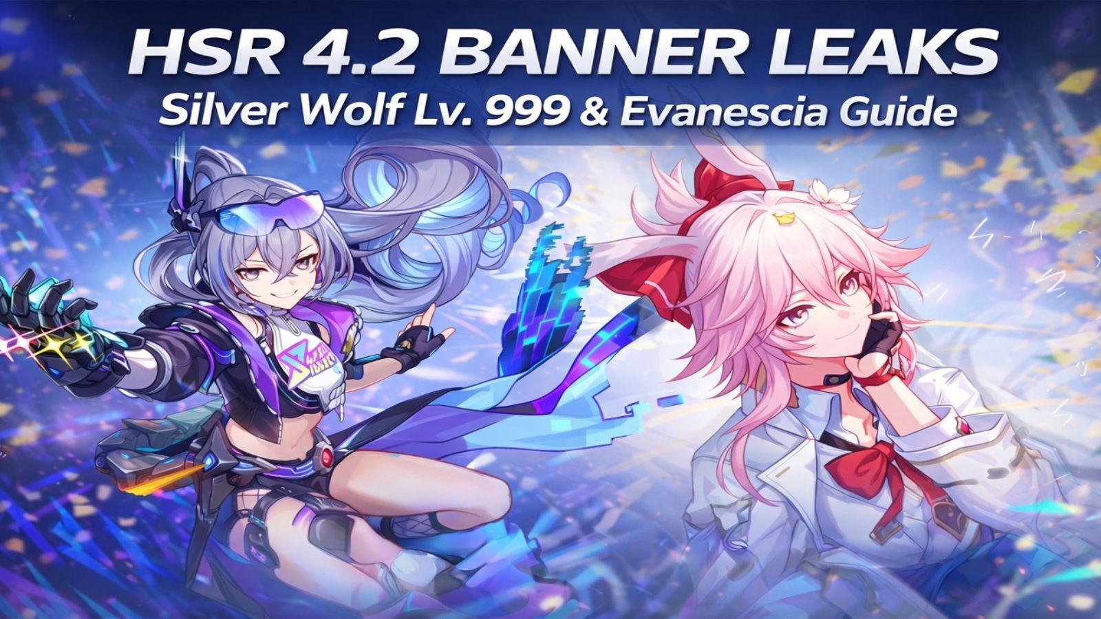 HSR 4.2 Banner Leaks: Silver Wolf Lv. 999 & Evanescia Guide